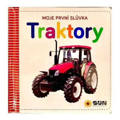 Moje první slůvka Traktory NAKLADATELSTVÍ SUN s.r.o.