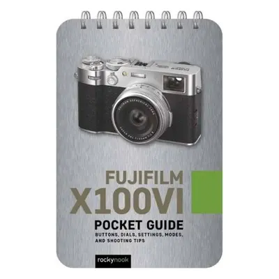 Fujifilm X100VI: Pocket Guide Rocky Nook