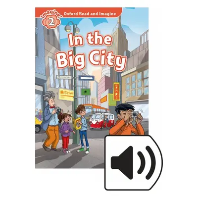 Oxford Read and Imagine 2 In the Big City with MP3 Pack Oxford University Press