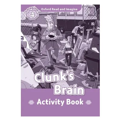 Oxford Read and Imagine 4 Clunk´s Brain Activity Book Oxford University Press