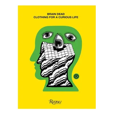 Brain Dead, Clothing for a Curious Life Rizzoli International Publications