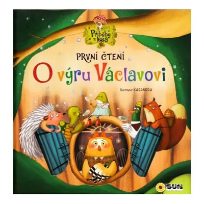 O Výru Václavovi - První čteni NAKLADATELSTVÍ SUN s.r.o.