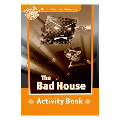 Oxford Read and Imagine 5 The Bad House Activity Book Oxford University Press