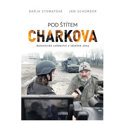 Pod štítem Charkova - Syrové svědectví z obléhaného města Euromedia Group, a.s.