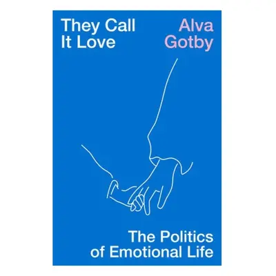 They Call It Love, The Politics of Emotional Life Verso Books