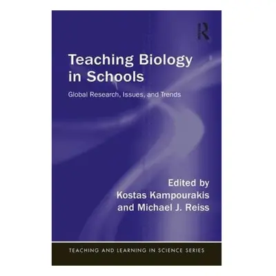 Teaching Biology in Schools, Global Research, Issues, and Trends Taylor & Francis Ltd