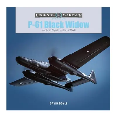 P-61 Black Widow, Northrop Night Fighter in WWII Schiffer Publishing Ltd