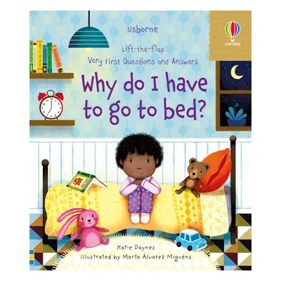 Very First Questions and Answers Why do I have to go to bed? Usborne Publishing