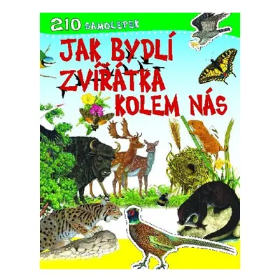 Jak bydlí zvířátka kolem nás - 210 samolepek Svojtka & Co. s. r. o.