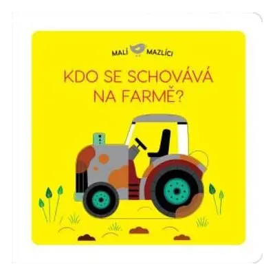 Malí mazlíci Kdo se schovává na farmě? Svojtka & Co. s. r. o.