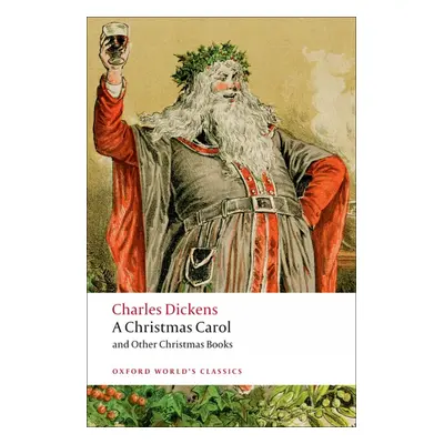 Oxford World´s Classics A Christmas Carol and Other Christmas Books Oxford University Press