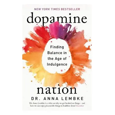 Dopamine Nation, Finding Balance in the Age of Indulgence Headline Publishing Group