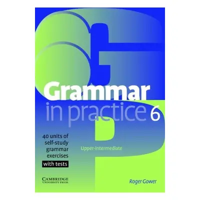 Grammar in Practice Level 6 Upper-Intermediate Cambridge University Press