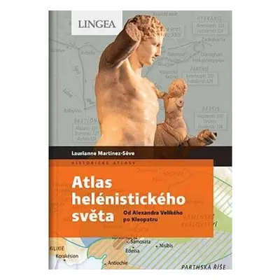 Atlas helénistického světa - Od Alexandra Velikého po Kleopatru LINGEA s.r.o.