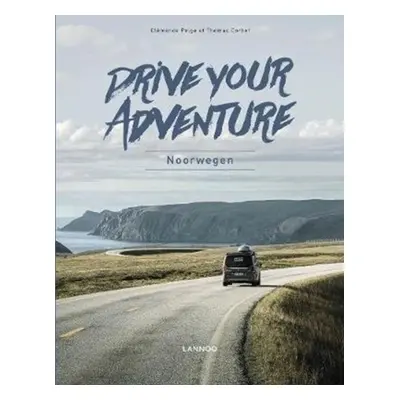 Drive Your Adventure Norway Lannoo Publishers