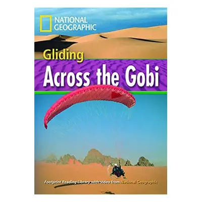 FOOTPRINT READING LIBRARY: LEVEL 1600: GLIDING ACROSS GOBI (BRE) National Geographic learning