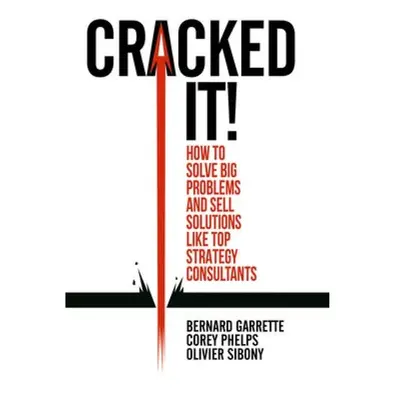 Cracked it!, How to solve big problems and sell solutions like top strategy consultants Springer