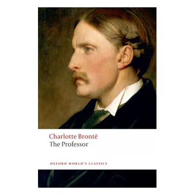 Oxford World´s Classics - C19 English Literature The Professor Oxford University Press