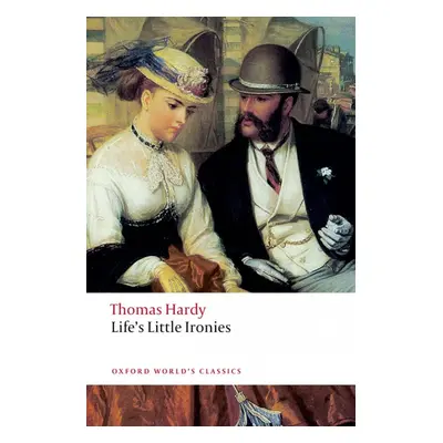 Oxford World´s Classics Life´s Little Ironies Oxford University Press