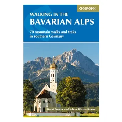 Walking in the Bavarian Alps, 70 mountain walks and treks in southern Germany Cicerone Press