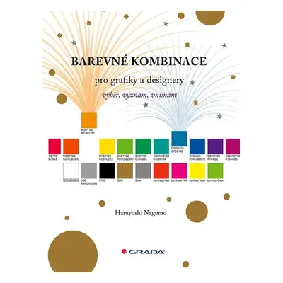 Barevné kombinace pro grafiky a designery - výběr, význam, vnímání GRADA Publishing, a. s.