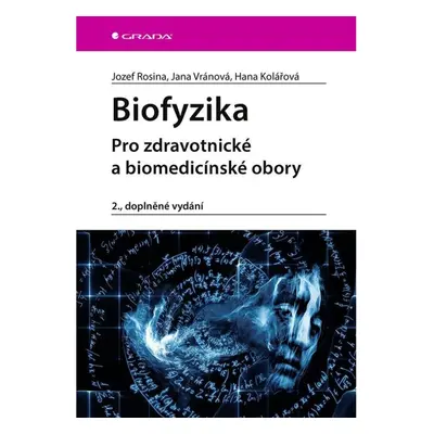 Biofyzika - Pro zdravotnické a biomedicínské obory GRADA Publishing, a. s.