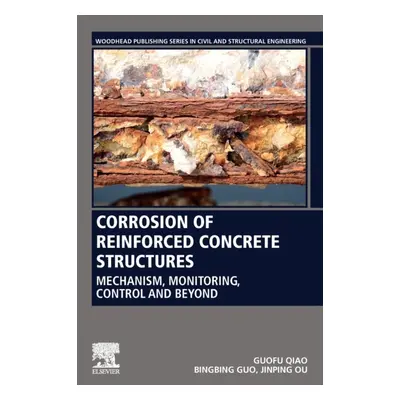 Corrosion of Reinforced Concrete Structures, Mechanism, Monitoring, Control and Beyond Elsevier