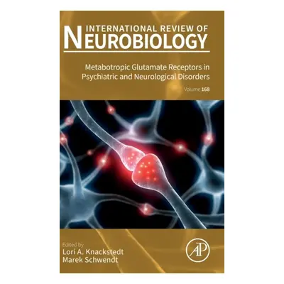 Metabotropic Glutamate Receptors in Psychiatric and Neurological Disorders, Volume168 Elsevier