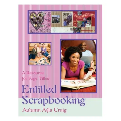 Entitled Scrapbooking : A Resource for Page Titles iUniverse