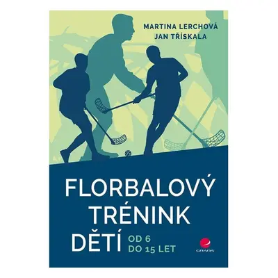 Florbalový trénink dětí od 6 do 15 let GRADA Publishing, a. s.