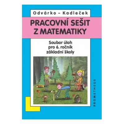 Pracovní sešit z matematiky - Soubor úloh pro 6.ročník základní školy - nový Prometheus nakladat