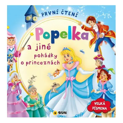 První čtení - Popelka a jiné pohádky o pri NAKLADATELSTVÍ SUN s.r.o.