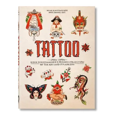 TATTOO. 1730s-1970s. Henk Schiffmacher’s Private Collection. 40th Ed. Taschen GmbH