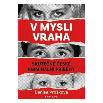 V mysli vraha - Skutečné české kriminální případy GRADA Publishing, a. s.