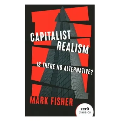 Capitalist Realism (New Edition), Is there no alternative? Collective Ink