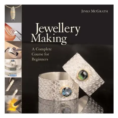 Jewellery Making : A Complete Course for Beginners nezadán