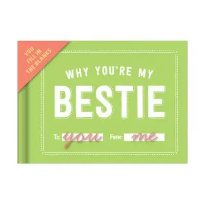 Knock Knock Why You're My Bestie Book Fill in the Love Fill-in-the-Blank Book a Gift Journal KNO