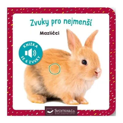 Zvuky pro nejmenší Mazlíčci Svojtka & Co. s. r. o.