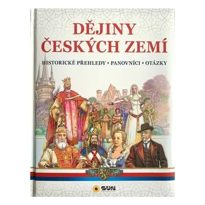 Dějiny Českých zemí - Historické přehledy, Panovníci, Otázky NAKLADATELSTVÍ SUN s.r.o.