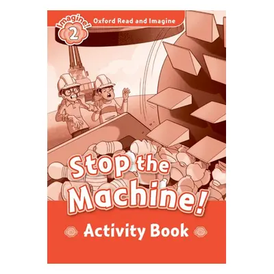 Oxford Read and Imagine 2 Stop the Machine Activity Book Oxford University Press