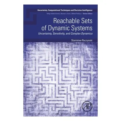 Reachable Sets of Dynamic Systems, Uncertainty, Sensitivity, and Complex Dynamics Elsevier