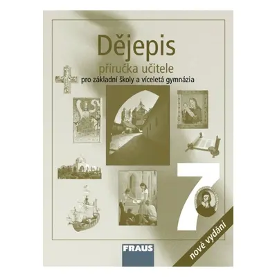 Dějepis 7 – nové vydání Příručka pro učitele Fraus