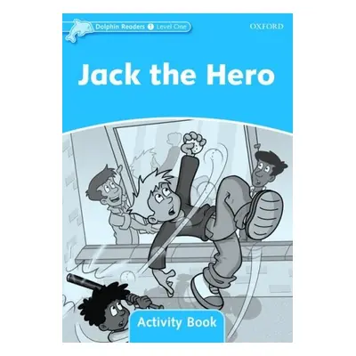 Dolphin Readers Level 1 Jack the Hero Activity Book Oxford University Press