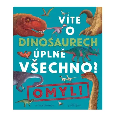 Víte o dinosaurech úplně všechno? Omyl! DOBROVSKÝ s.r.o.