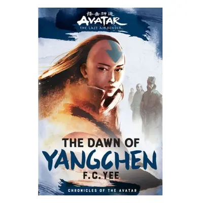 Avatar, The Last Airbender: The Dawn of Yangchen (Chronicles of the Avatar Book 3) Abrams