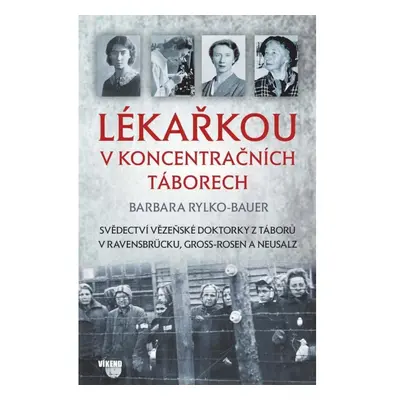 Lékařkou v koncentračních táborech Vydavatelství VÍKEND - J. Černý