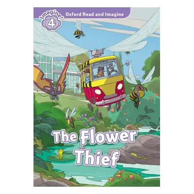 Oxford Read and Imagine 4 The Flower Thief Oxford University Press