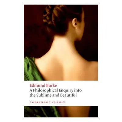 Oxford World´s Classics A Philosophical Enquiry into the Origin of Our Ideas of the Sublime and 