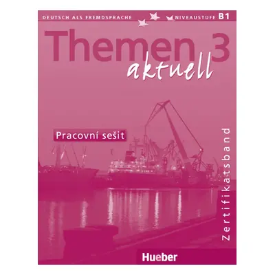 Themen aktuell 3 Zertifikatsband Pracovní sešit (CZ) Hueber Verlag