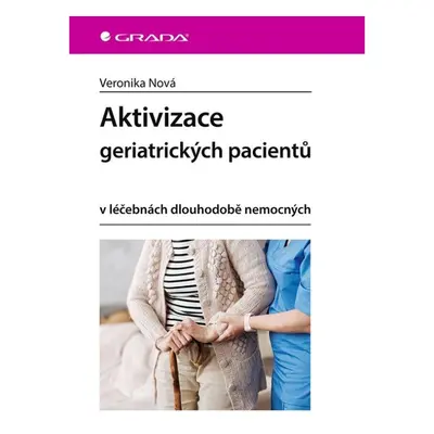 Aktivizace geriatrických pacientů v léčebnách dlouhodobě nemocných GRADA Publishing, a. s.